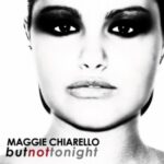 Maggie Chiarello - But Not Tonight