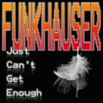 Funkhauser - Just Can't Get Enough