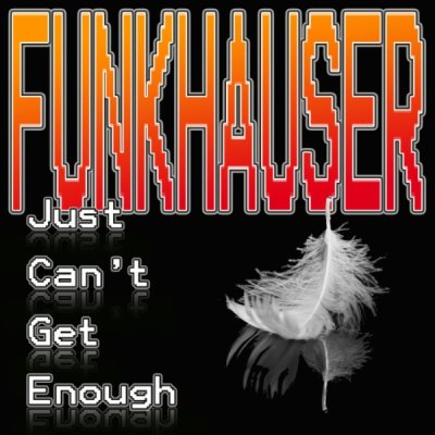 Funkhauser – Just Can’t Get Enough