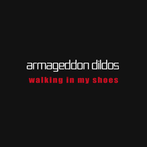 Armageddon Dildos – Walking In My Shoes