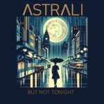 Astrali - But Not Tonight