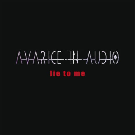 Avarice In Audio – Lie To Me