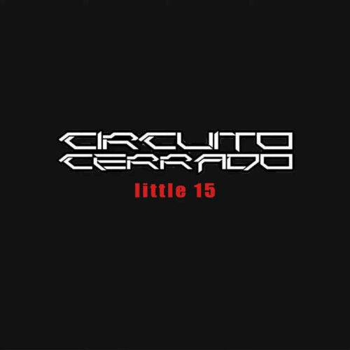 Circuito Cerrado – Little 15