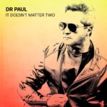 Dr. Paul – It Doesn't Matter Two