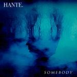 Hante. – Somebody