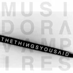 Musidora Vampires - The Things You Said