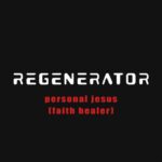 Regenerator – Personal Jesus (Faith Healer)