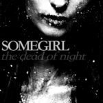 Somegirl - The Dead Of Night