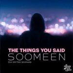 Soomeen - The Things You Said (Feat. Brittney Bouchard)