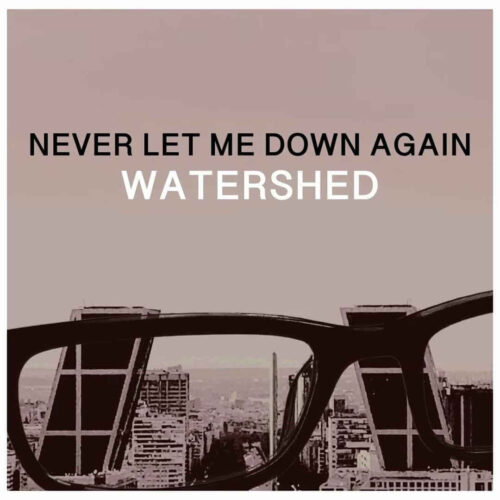 Watershed – Never Let Me Down Again