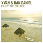 Yvan & Dan Daniel - Enjoy The Silence