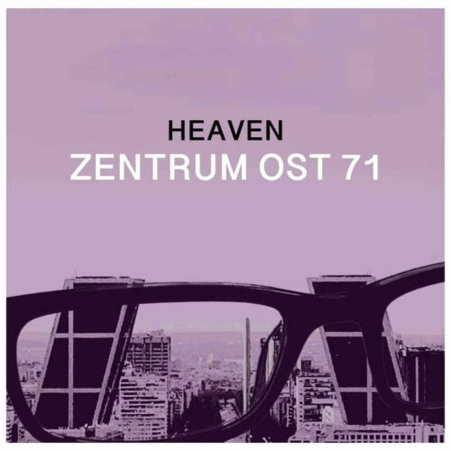 Zentrum Ost 71 – Heaven